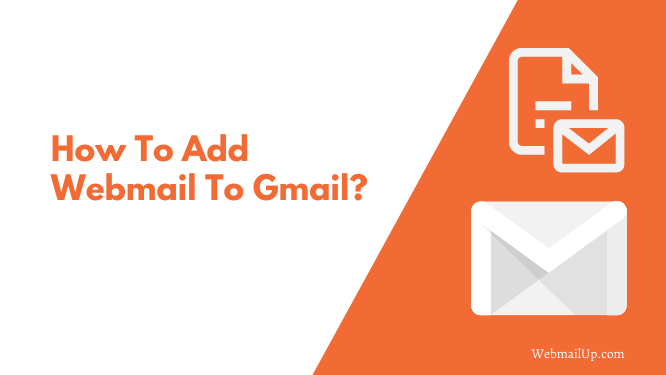 How To Add Webmail To Gmail