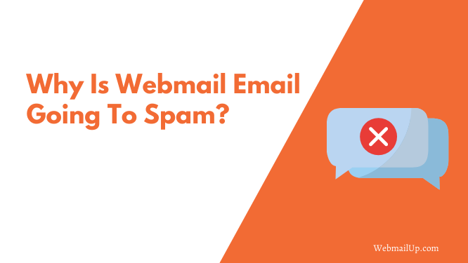 Why Is Webmail Email Going To Spam