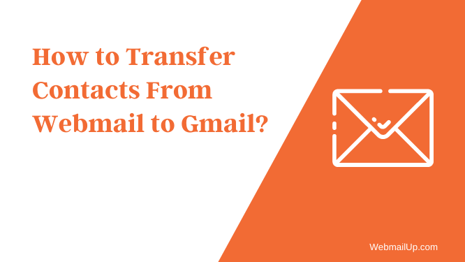 How to Transfer Contacts From Webmail to Gmail