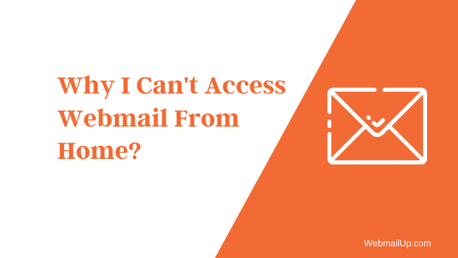 Why I Can't Access Webmail From Home