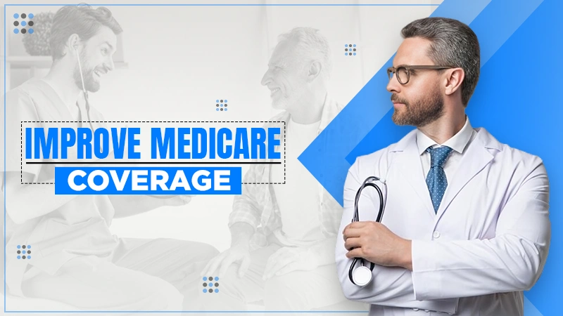tips to improve medicare coverage